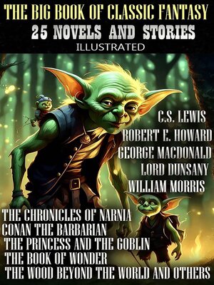 cover image of The Big Book of Classic Fantasy. 25 novels and stories. Illustrated